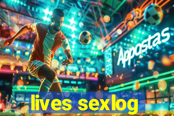 lives sexlog
